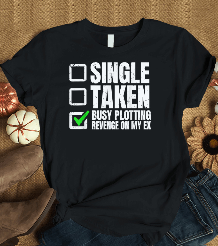 Busy Plotting Revenge On My Ex Check Mark Party T-Shirt