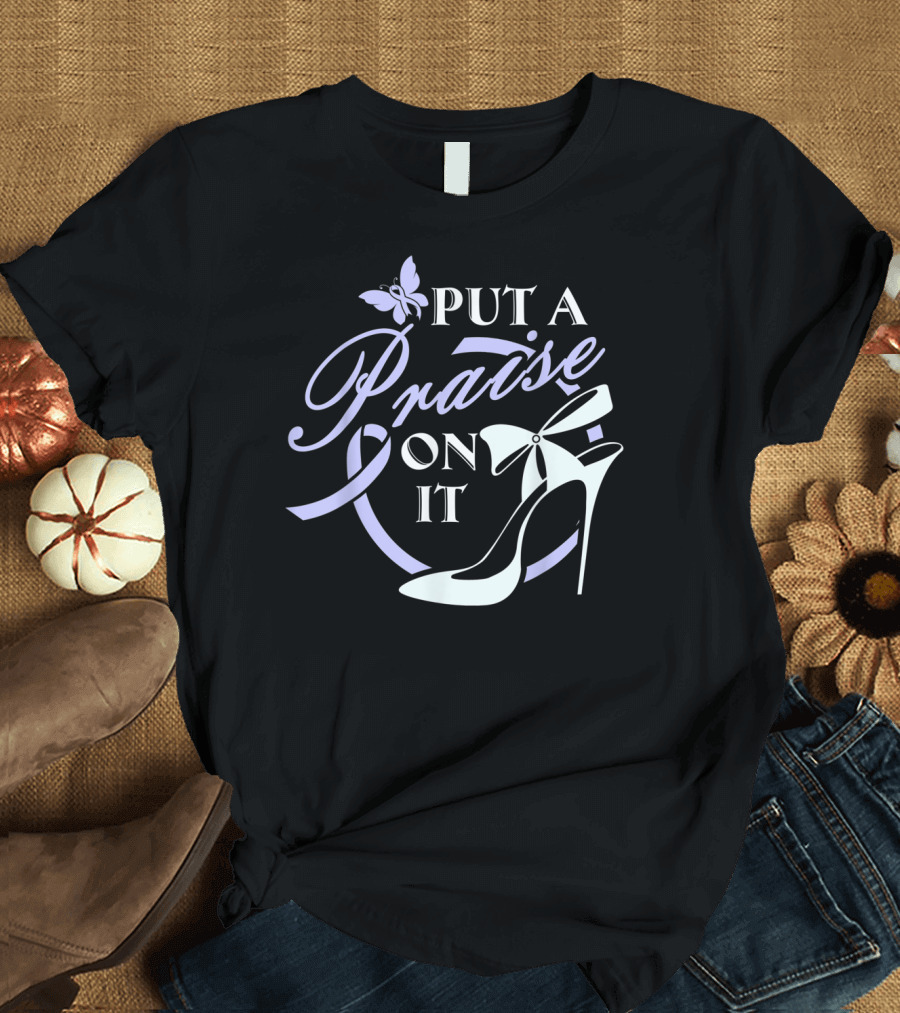 Put A Praise On It Butterfly Ribbon High Heels T-Shirt