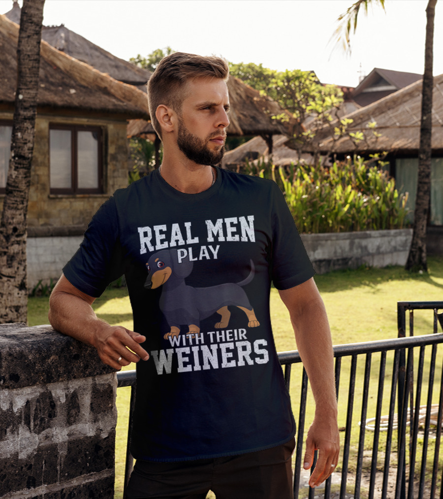 Real Men Play With Their Weiners Dachshund Dog T-Shirt