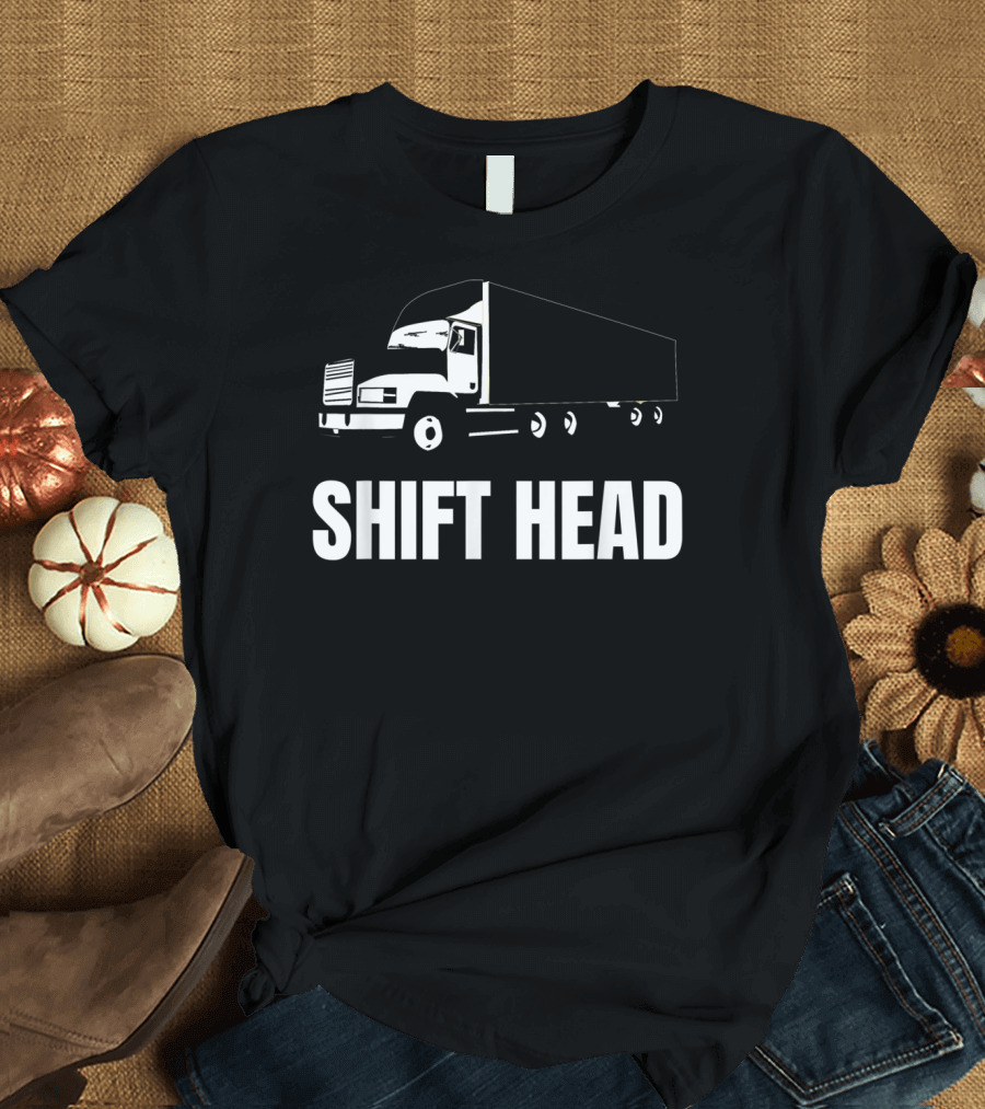 Shift Head Semi Trucker Mens Truck Driver T-Shirt