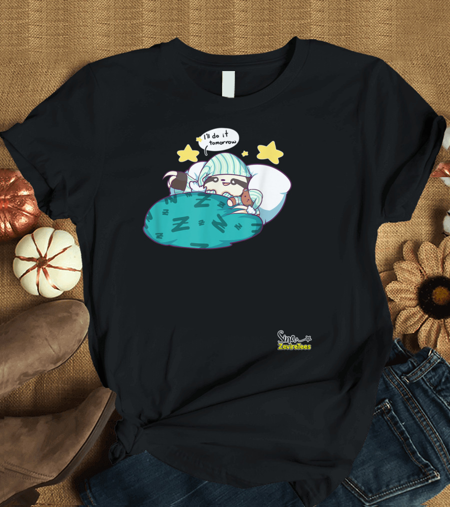 Sleepy Sloth He'll Do It Tomorrow Maybe Zeviretees Signature T-Shirt