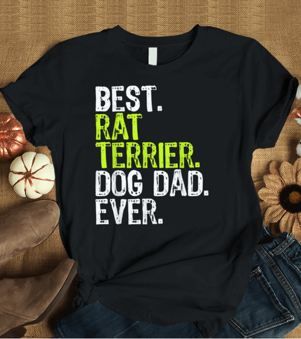 T-Shirt: BEST RAT TERRIER DOG DAD EVER T-Shirt BEST RAT TERRIER DOG DAD EVER T-Shirt