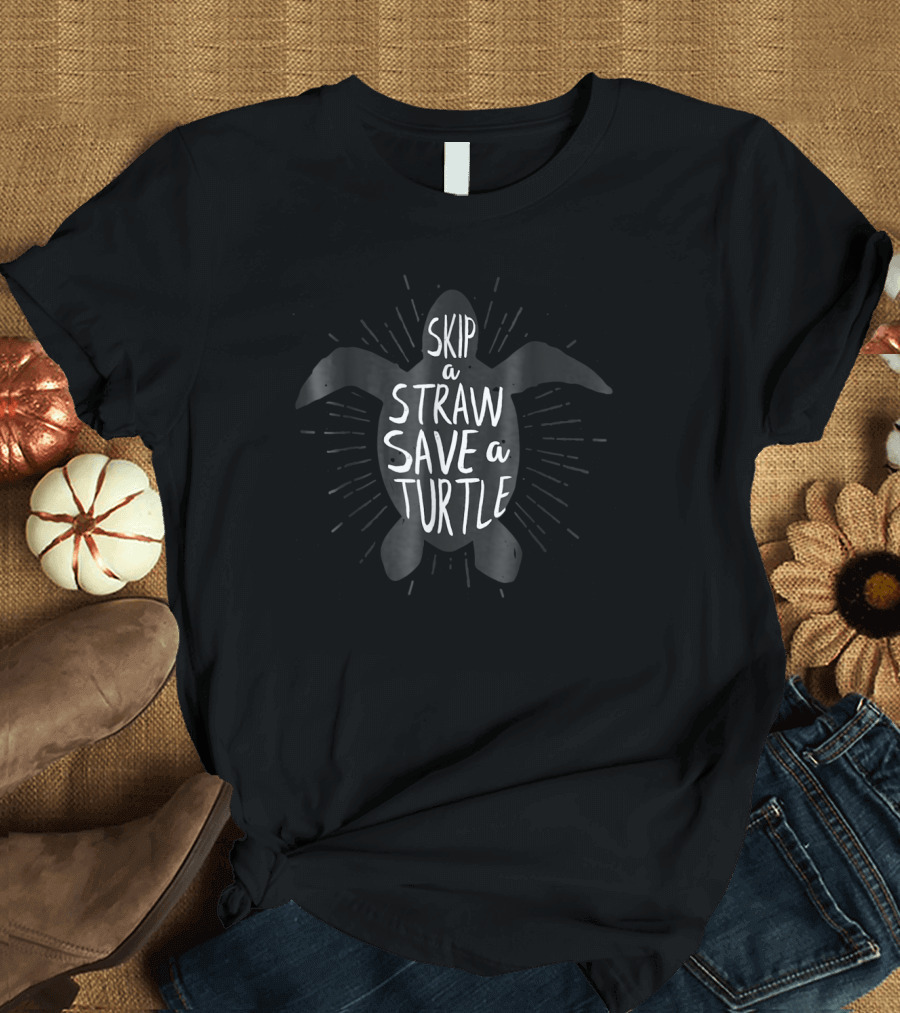 Skip a Straw Save a Turtle Environmental Message T-Shirt