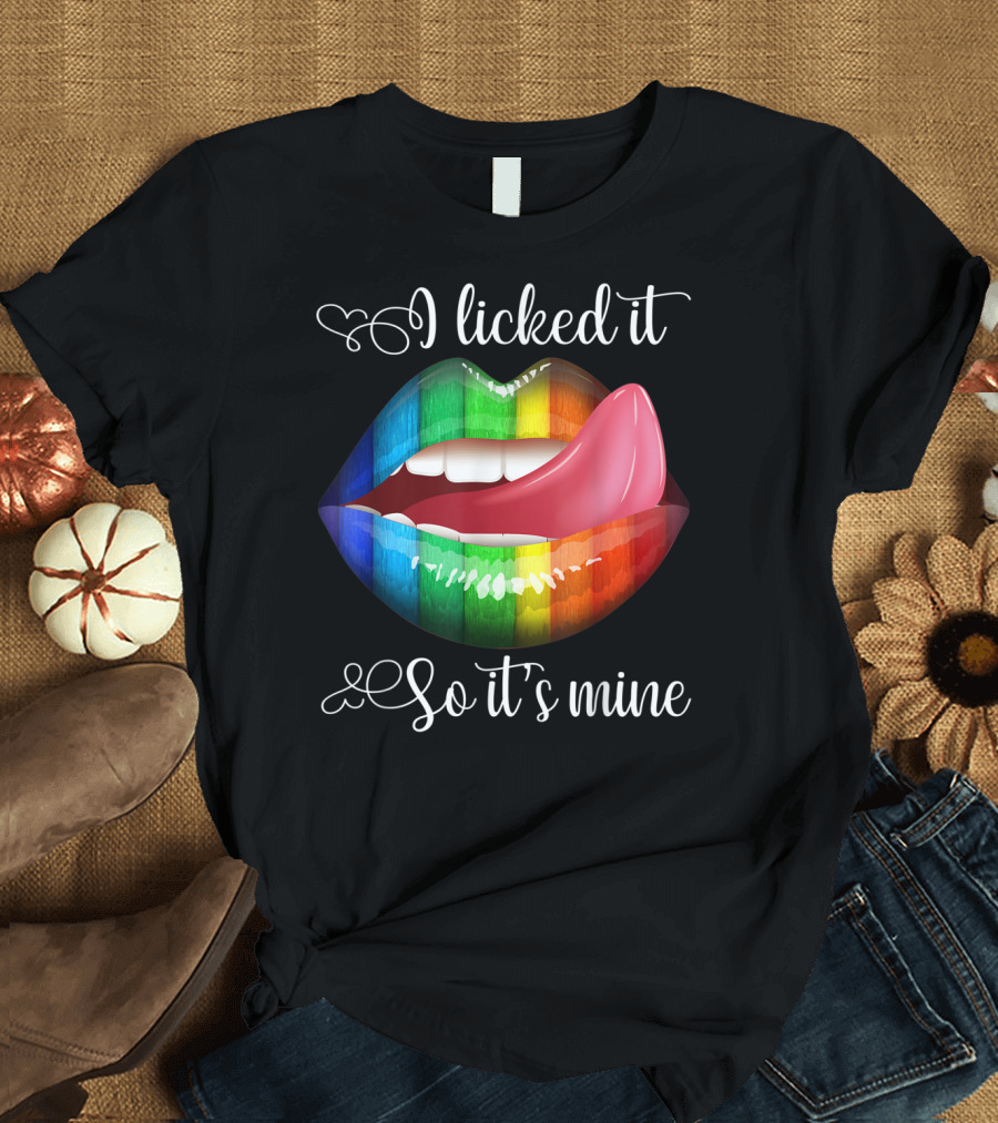 I Licked It So It's Mine Rainbow Color Lips T-Shirt