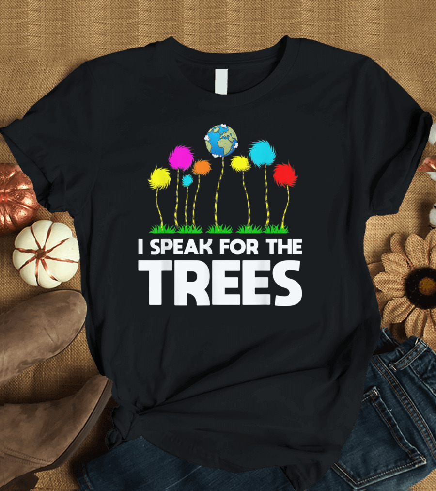 I Speak For The Trees Earth Day Truffula Trees Globe T-Shirt