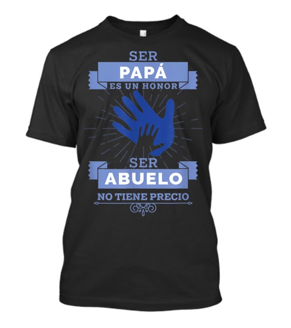 Mens Camisa Ser Papá Es Un Honor Ser Abuelo No Tiene Precio T-Shirt
