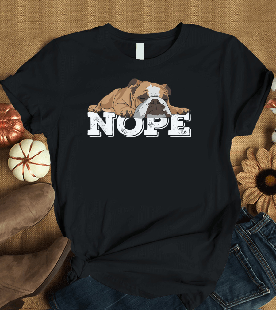 NOPE Lazy English Bulldog Relaxed Mood T-Shirt