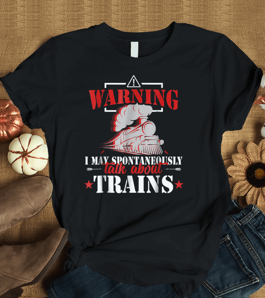 WARNING I May Spontaneously Talk About Trains Locomotive Graphic Red T-Shirt
