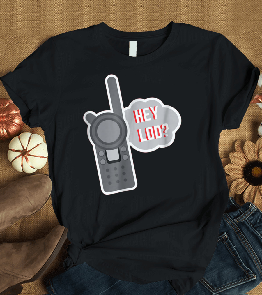 Hey LOD Target Work Humor Walkie Talkie T-Shirt