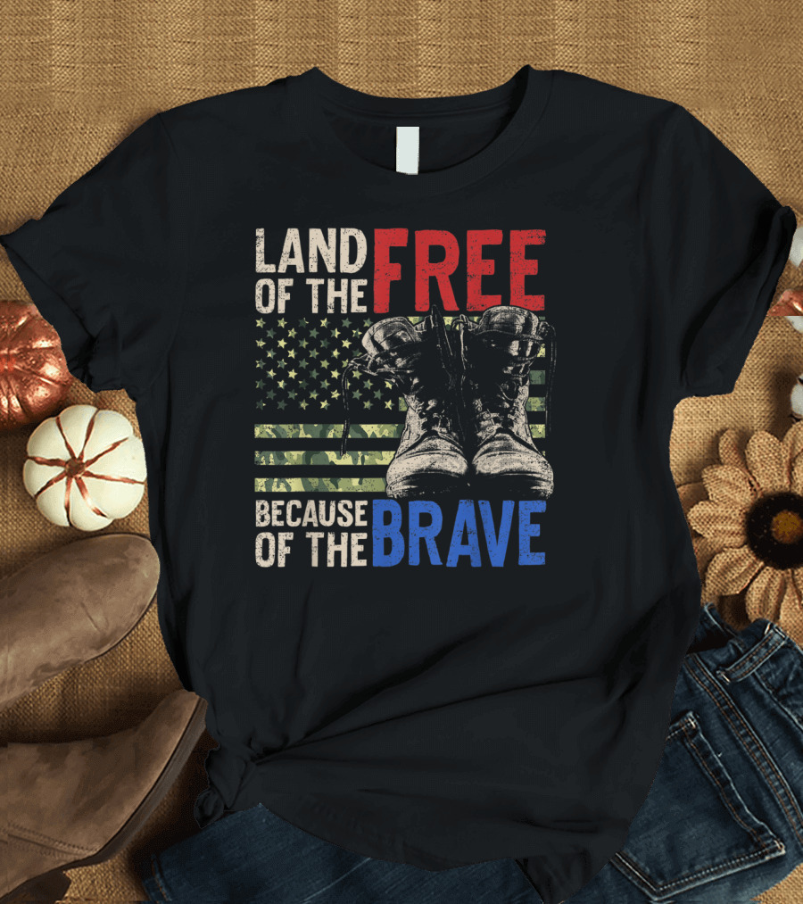Land of the Free Because of the Brave American Flag and Military Boots T-Shirt