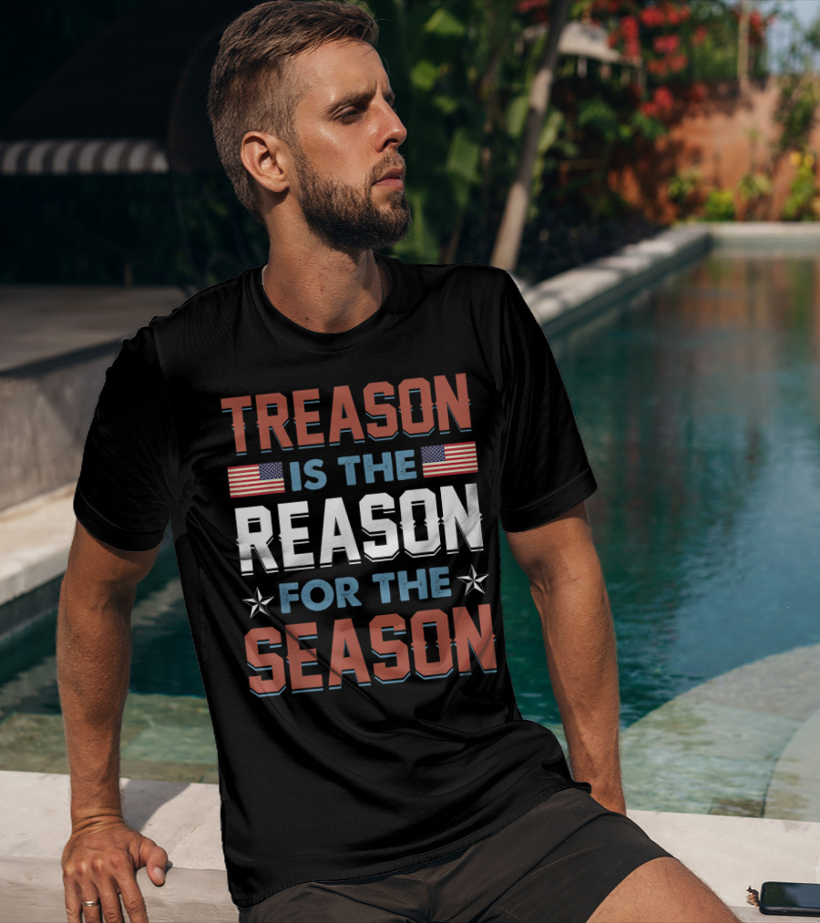 Treason Is The Reason For The Season USA Flag Stars T-Shirt