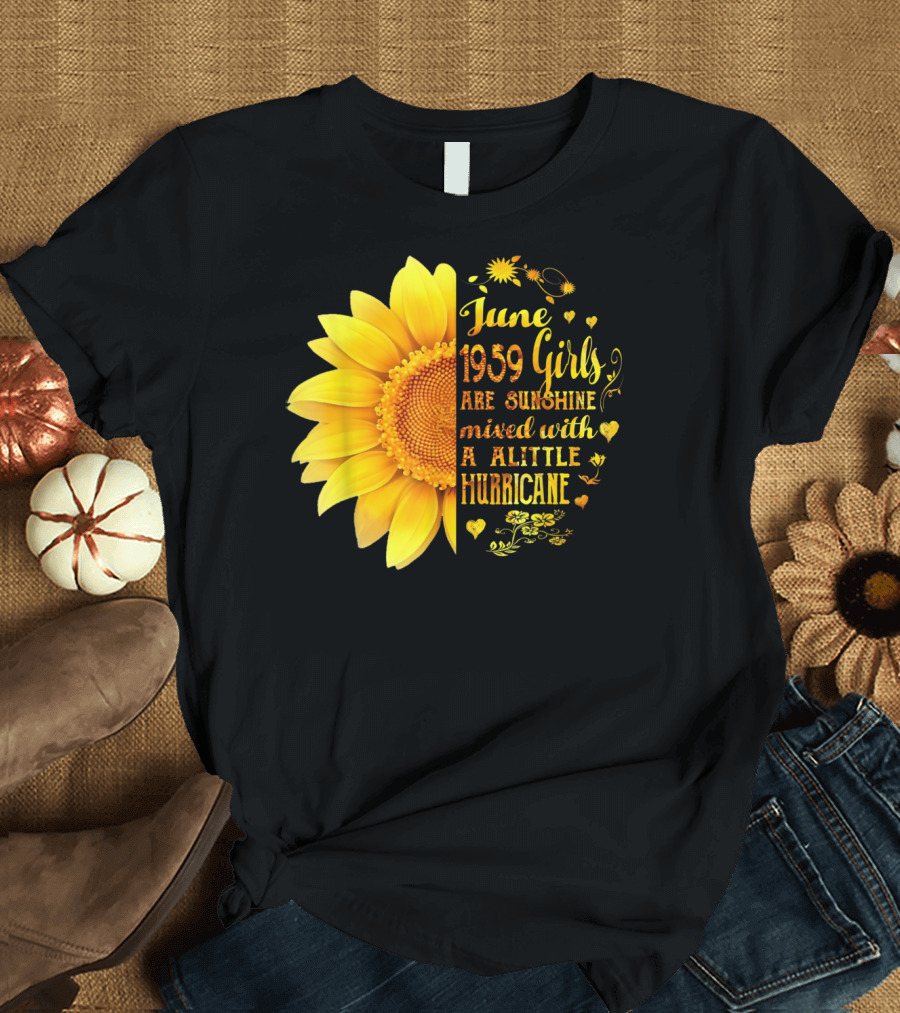 June 1959 Girls Are Sunshine Mixed with a Little Hurricane Sunflower T-Shirt