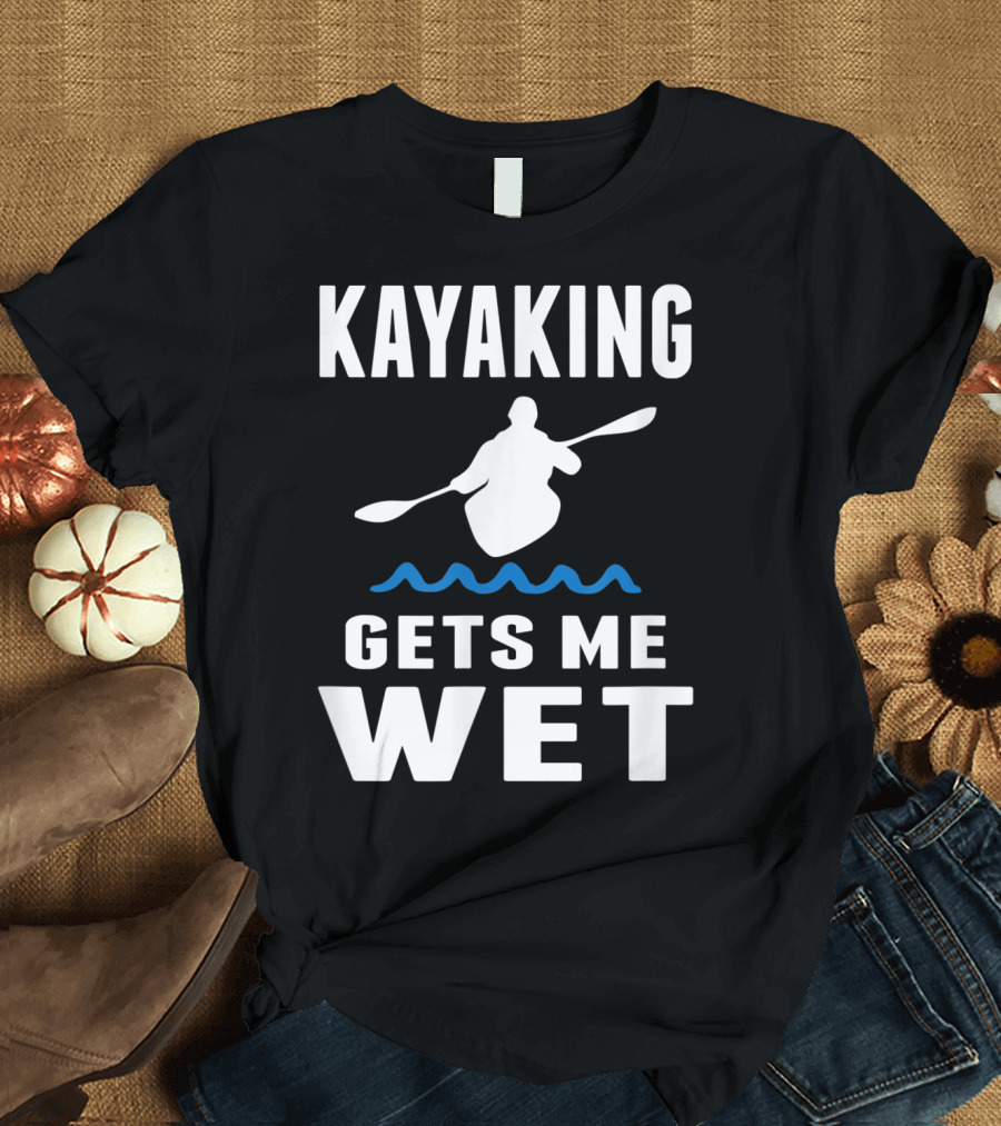Kayaking Gets Me Wet Kayak Silhouette with Paddle and Waves T-Shirt