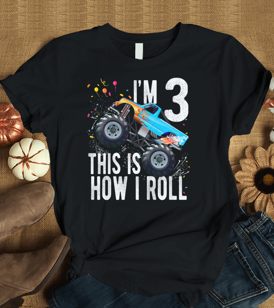 I'm 3 This Is How I Roll Monster Truck Birthday Boy T-Shirt