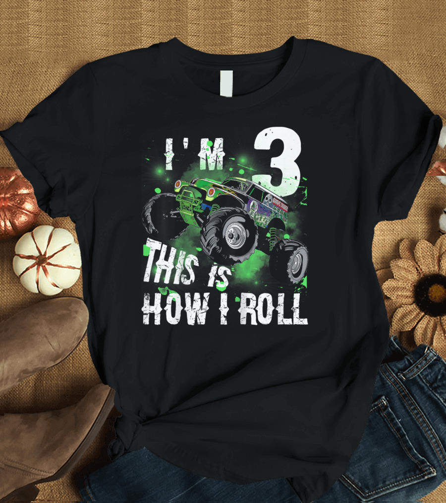 I'M 3 Monster Truck THIS IS HOW I ROLL T-Shirt