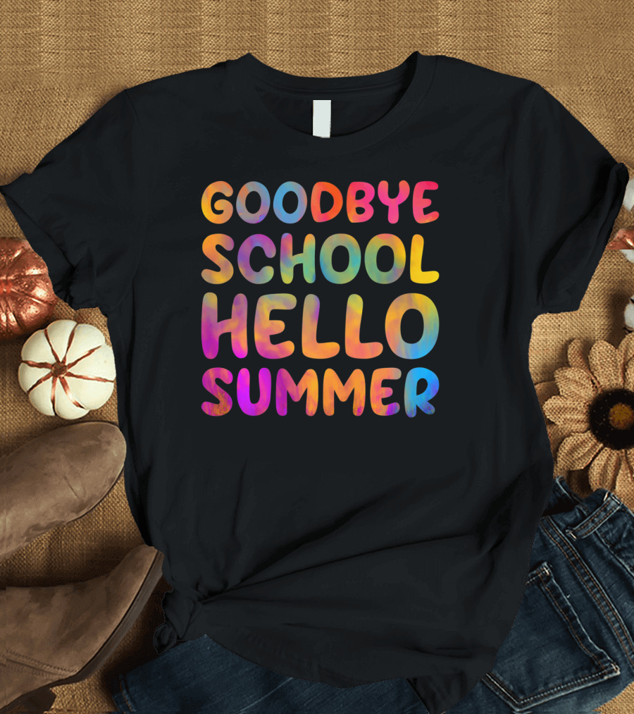 Goodbye School Hello Summer Last Day of School Teacher T-Shirt