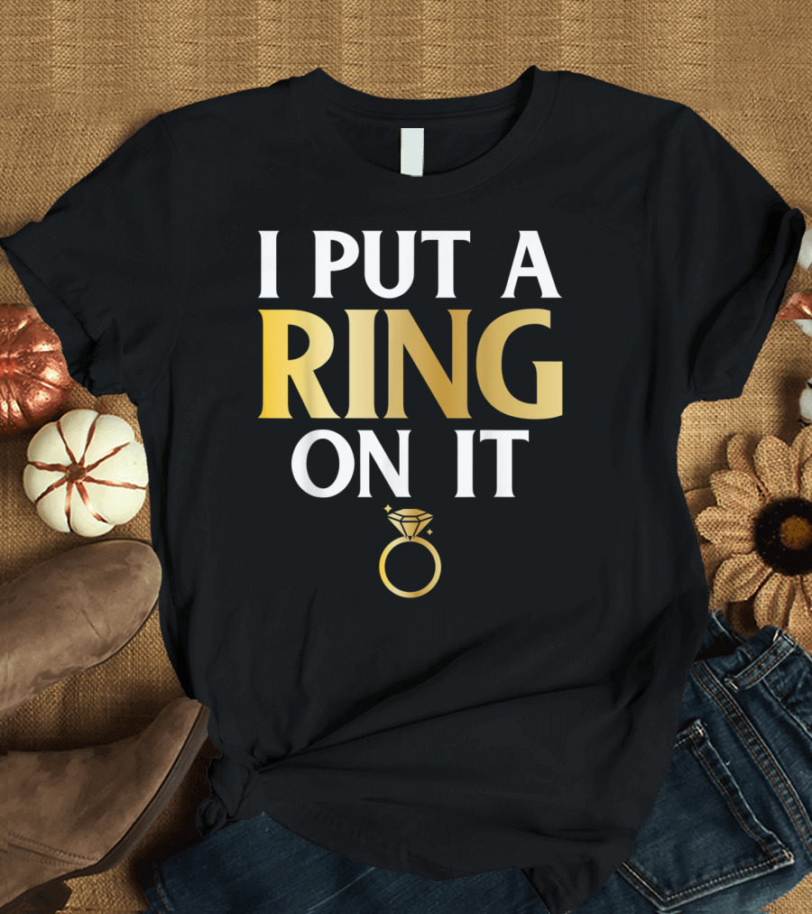 I Put A Ring On It Men's Husband To Be Couple Engagement T-Shirt
