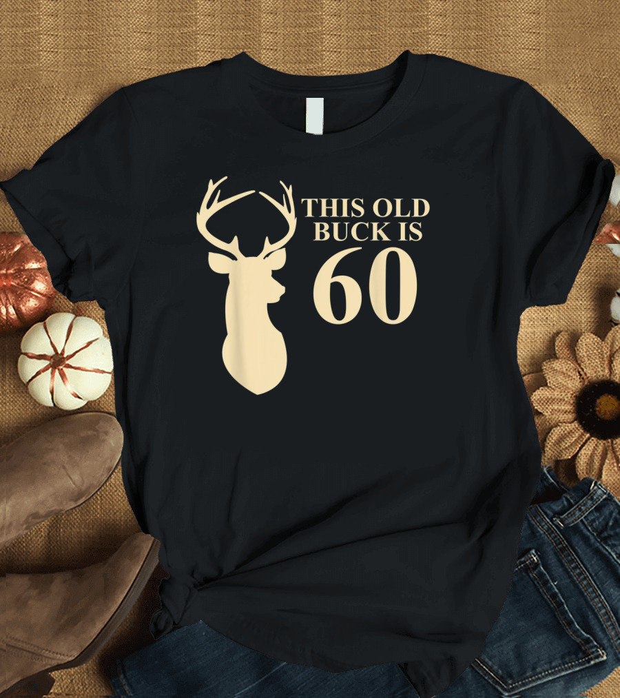 This Old Buck Is 60 Deer Silhouette 60 Year Old Animal Hunt T-Shirt