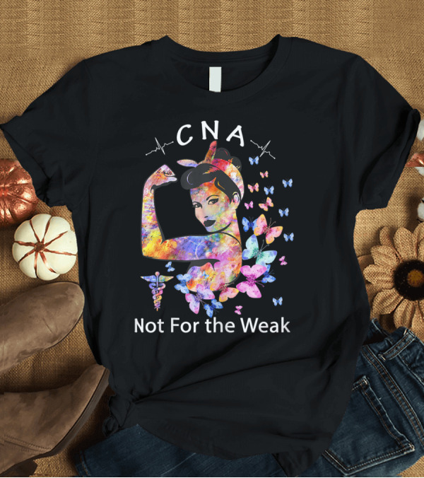 T-Shirt: CNA Strong Woman Not For The Weak Butterfly Multicolor T-Shirt CNA Strong Woman Not For The Weak Butterfly Multicolor T-Shirt
