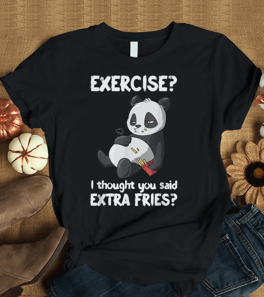 EXERCISE I Thought You Said EXTRA FRIES Panda T-Shirt