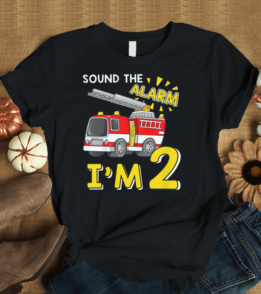 SOUND THE ALARM I'M 2 Fire Truck Kids 2nd Birthday T-Shirt