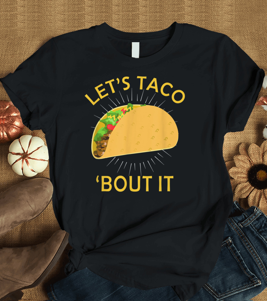 Let's Taco 'Bout It Cinco de Mayo T-Shirt