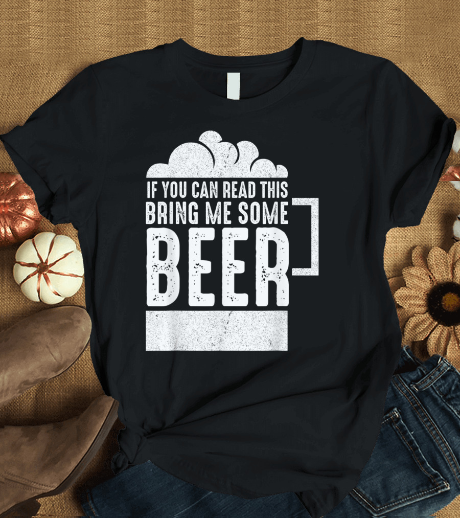 Mens If You Can Read This Bring Me Some Beer Mug Bubbles T-Shirt