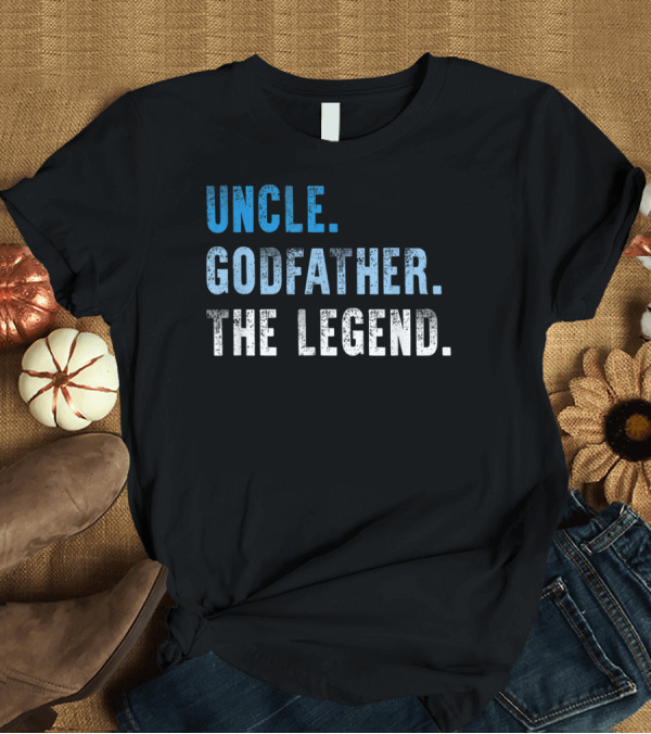 T-Shirt: Uncle Godfather The Legend Mens Cool Awesome Hero Fam T-Shirt Uncle Godfather The Legend Mens Cool Awesome Hero Fam T-Shirt