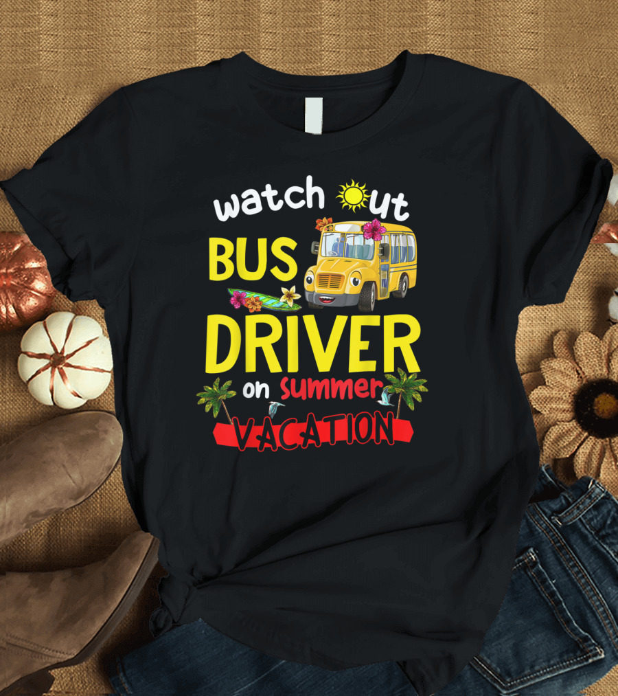 Watch Out Bus Driver on Summer Vacation Tropical Adventure T-Shirt
