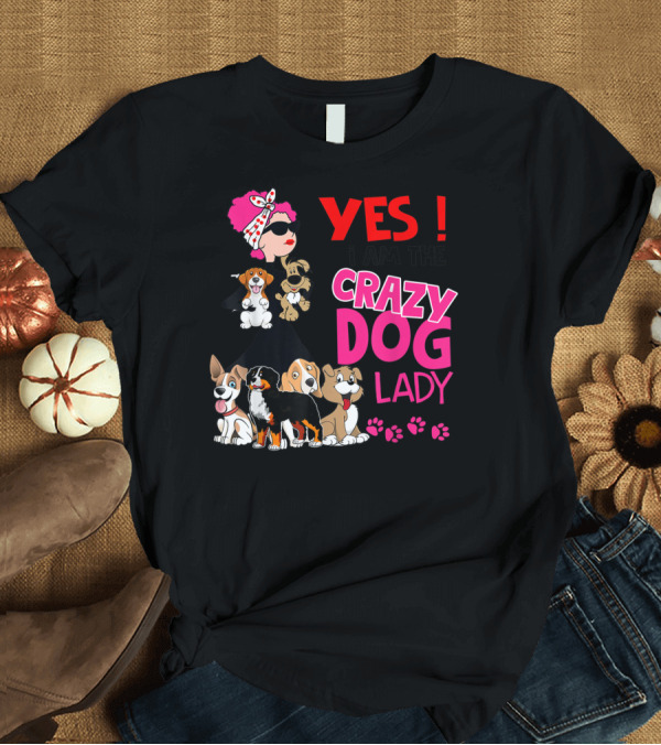 T-Shirt: YES I Am The Crazy Dog Lady with Cute Dogs and Paw Prints T-Shirt YES I Am The Crazy Dog Lady with Cute Dogs and Paw Prints T-Shirt