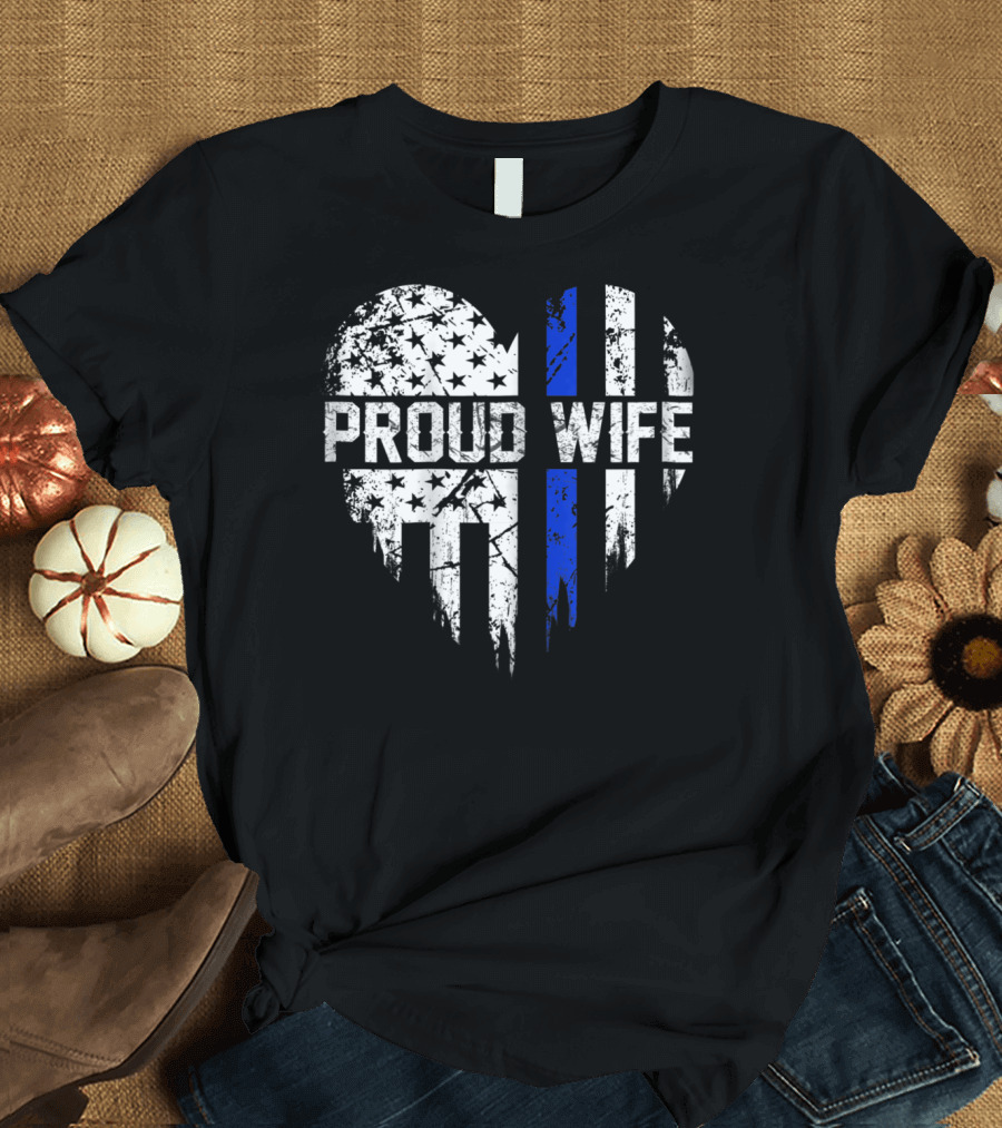Proud Wife Thin Blue Line Heart American Police Flag T-Shirt