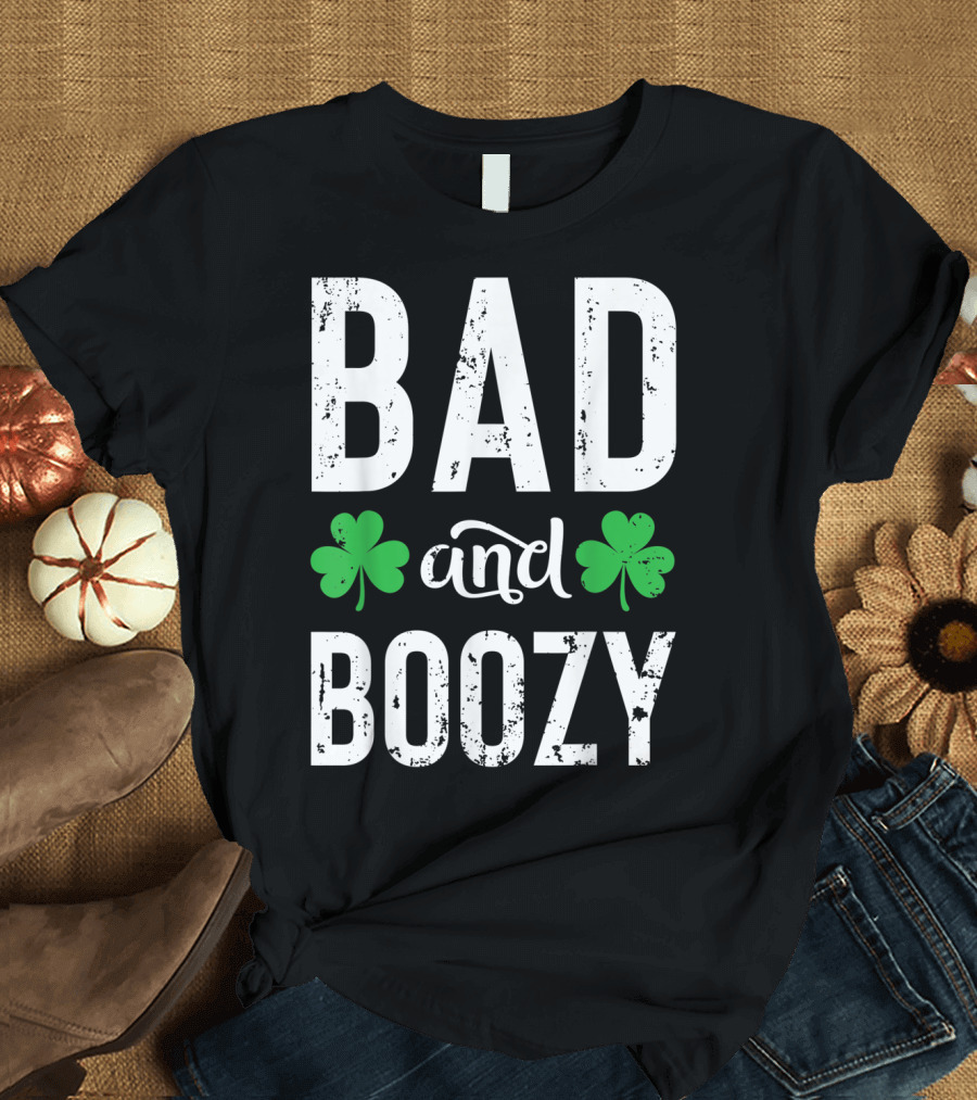 BAD And BOOZY Shamrock St. Patrick's Day T-Shirt