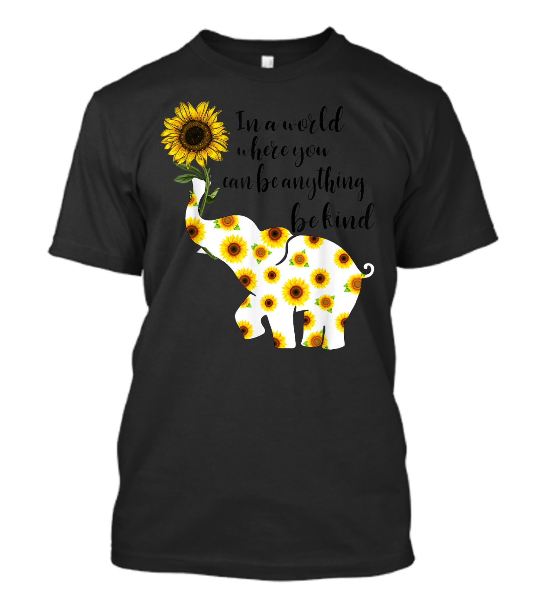 In A World Where You Can Be Anything Be Kind Sign Language Elephant Sunflower T-Shirt