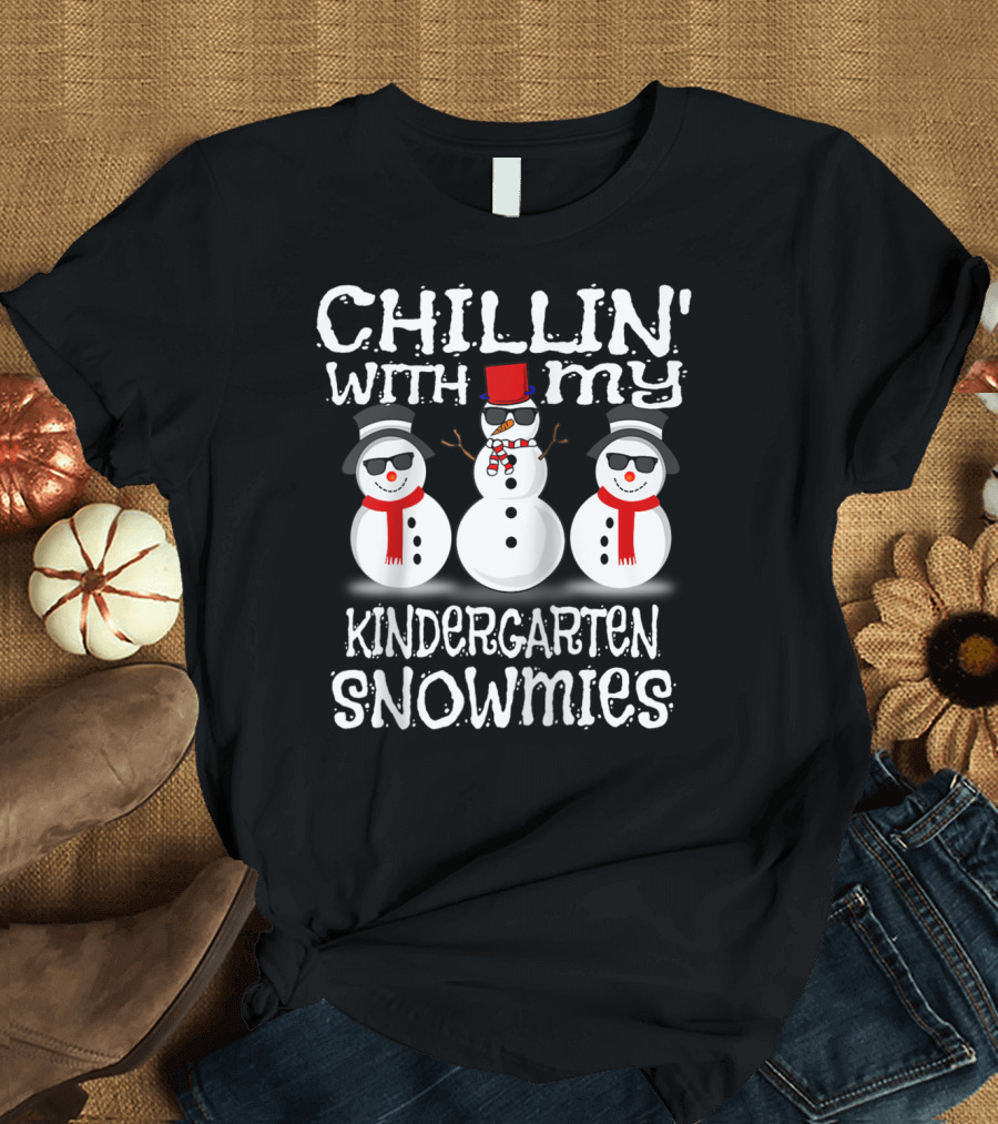Chillin' With My Kindergarten Snowmies Fun Snowmen Winter T-Shirt
