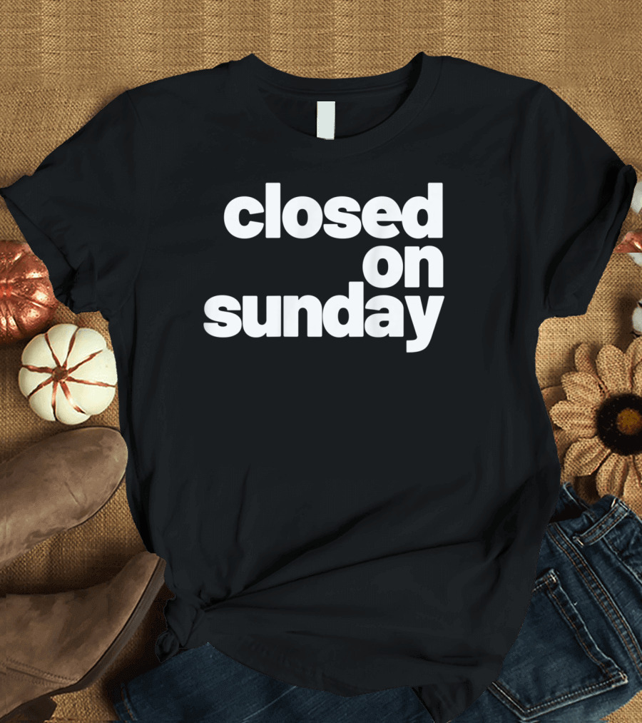 Closed On Sunday You My Chick Kanye West Sunday Service Inspired T-Shirt