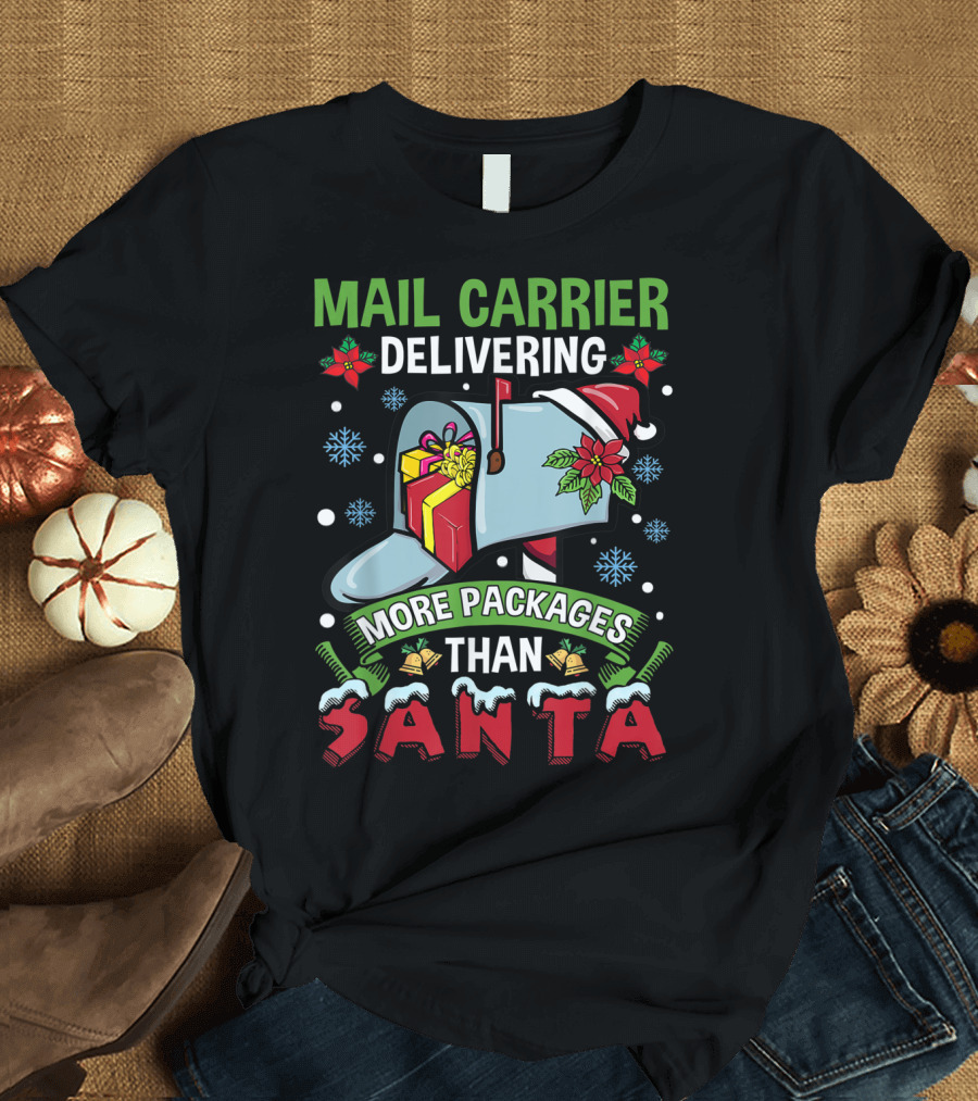 MAIL CARRIER DELIVERING MORE PACKAGES THAN SANTA T-Shirt
