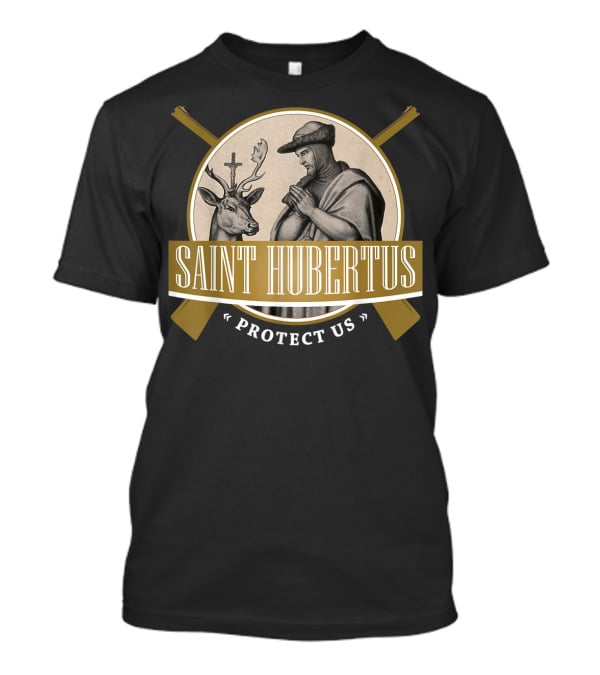 Saint Hubertus Protect Us Hubertus Patron Saint Of Hunters Hubert Rifle T-Shirt
