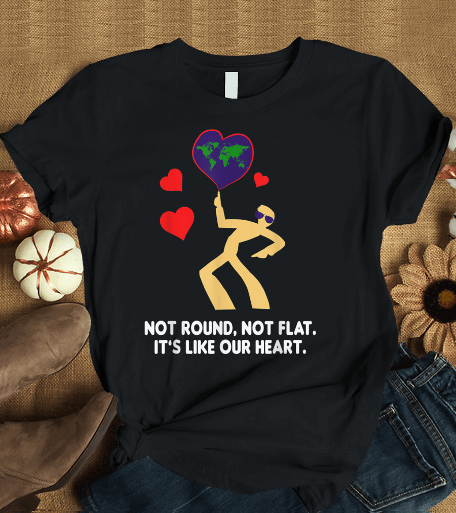 Not Round Not Flat It's Like Our Heart Geodesists Valentine Hearts T-Shirt