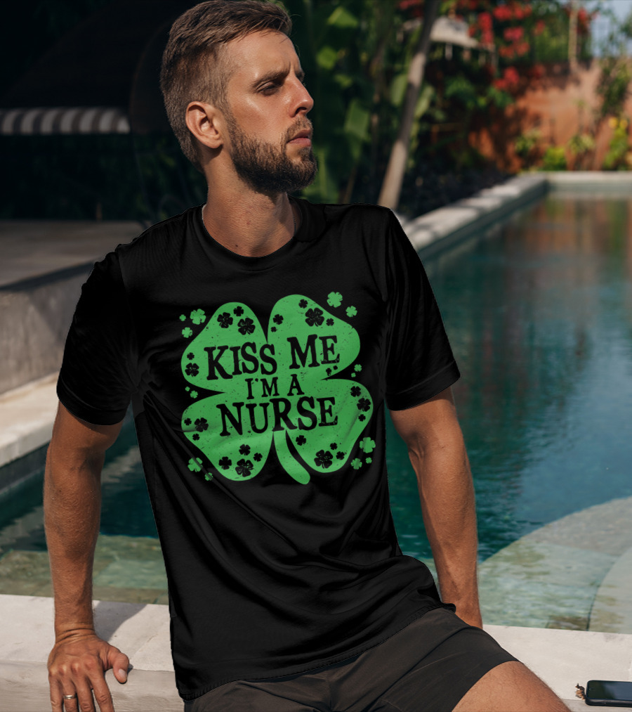 Kiss Me I'm A Nurse Four Leaf Clover St. Patrick's Day T-Shirt