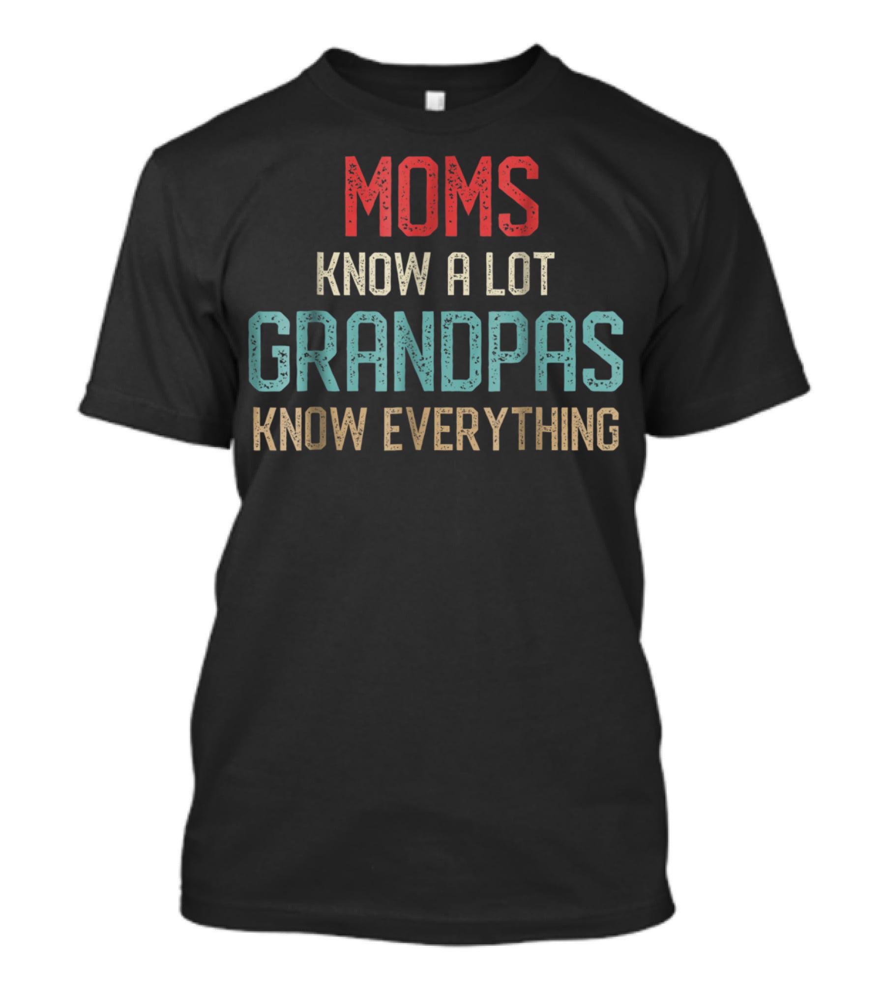 Moms Know A Lot Grandpas Know Everything T-Shirt