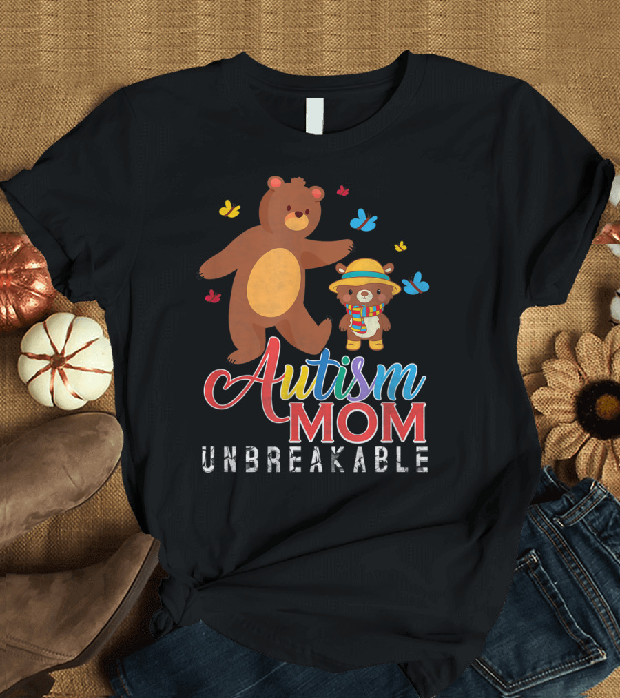 Autism Mom Unbreakable Autism Awareness Bears and Butterflies T-Shirt