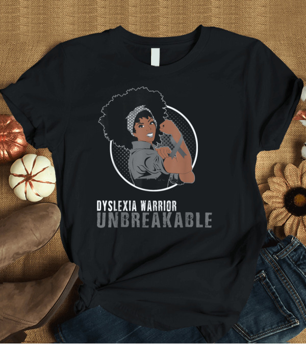 T-Shirt: Dyslexia Warrior Unbreakable Black Girl Empowerment T-Shirt Dyslexia Warrior Unbreakable Black Girl Empowerment T-Shirt