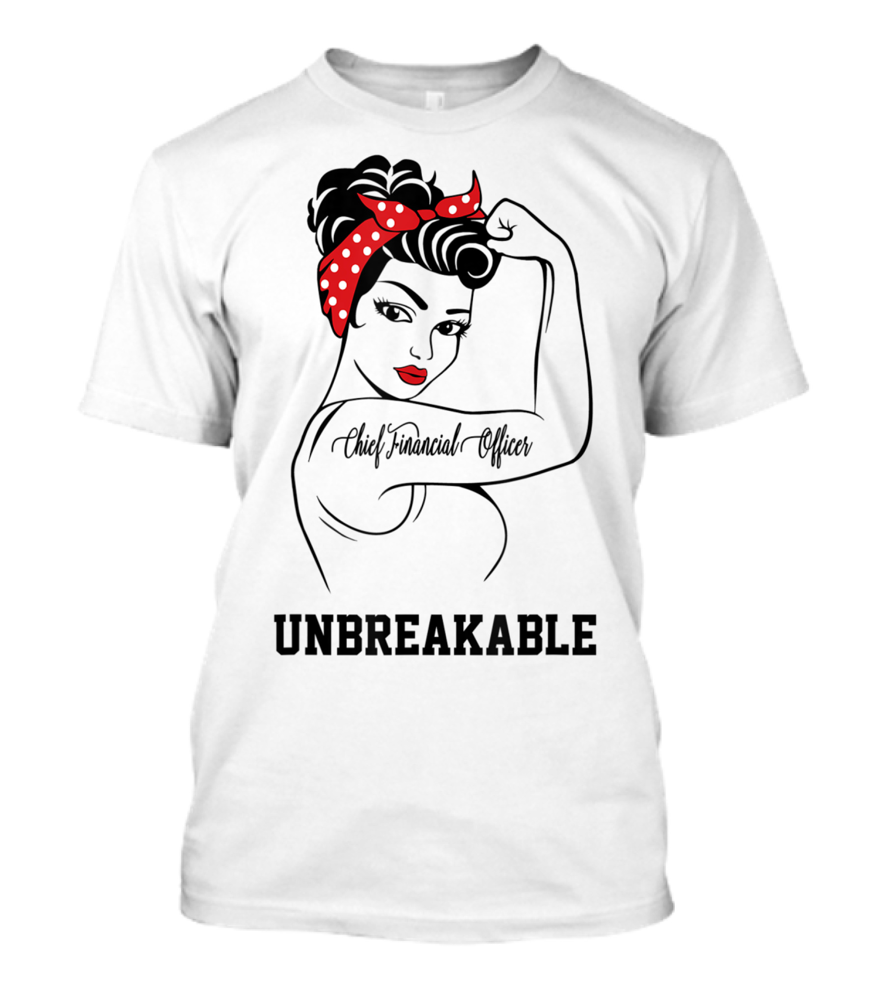 Chief Financial Officer Unbreakable Rosie The Riveter T-Shirt