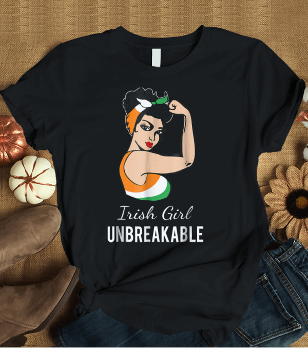 T-Shirt: Irish Girl Unbreakable Strong Woman Empowerment T-Shirt Irish Girl Unbreakable Strong Woman Empowerment T-Shirt