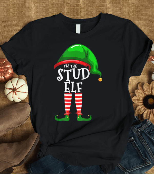 T-Shirt: I'm The Stud Elf Matching Family Group Christmas T-Shirt I'm The Stud Elf Matching Family Group Christmas T-Shirt
