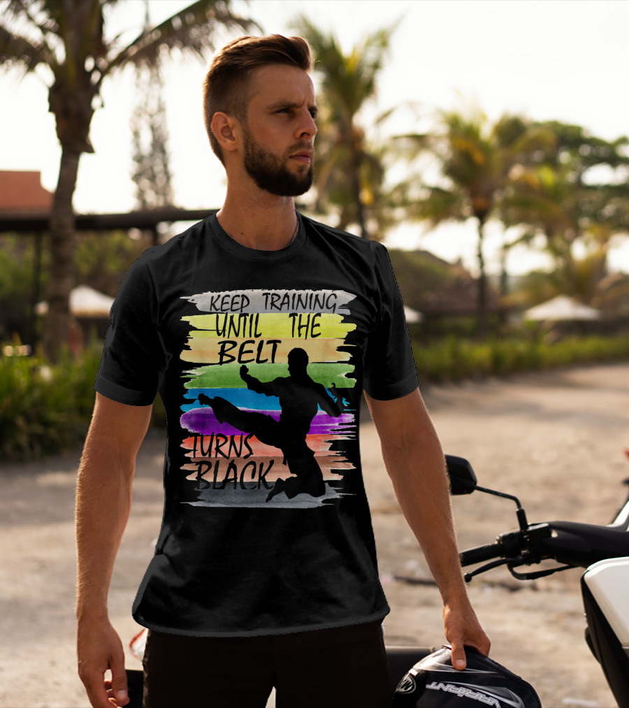 Keep Training Until The Belt Turns Black Silhouette Martial Art Kick Rainbow Stripes T-Shirt