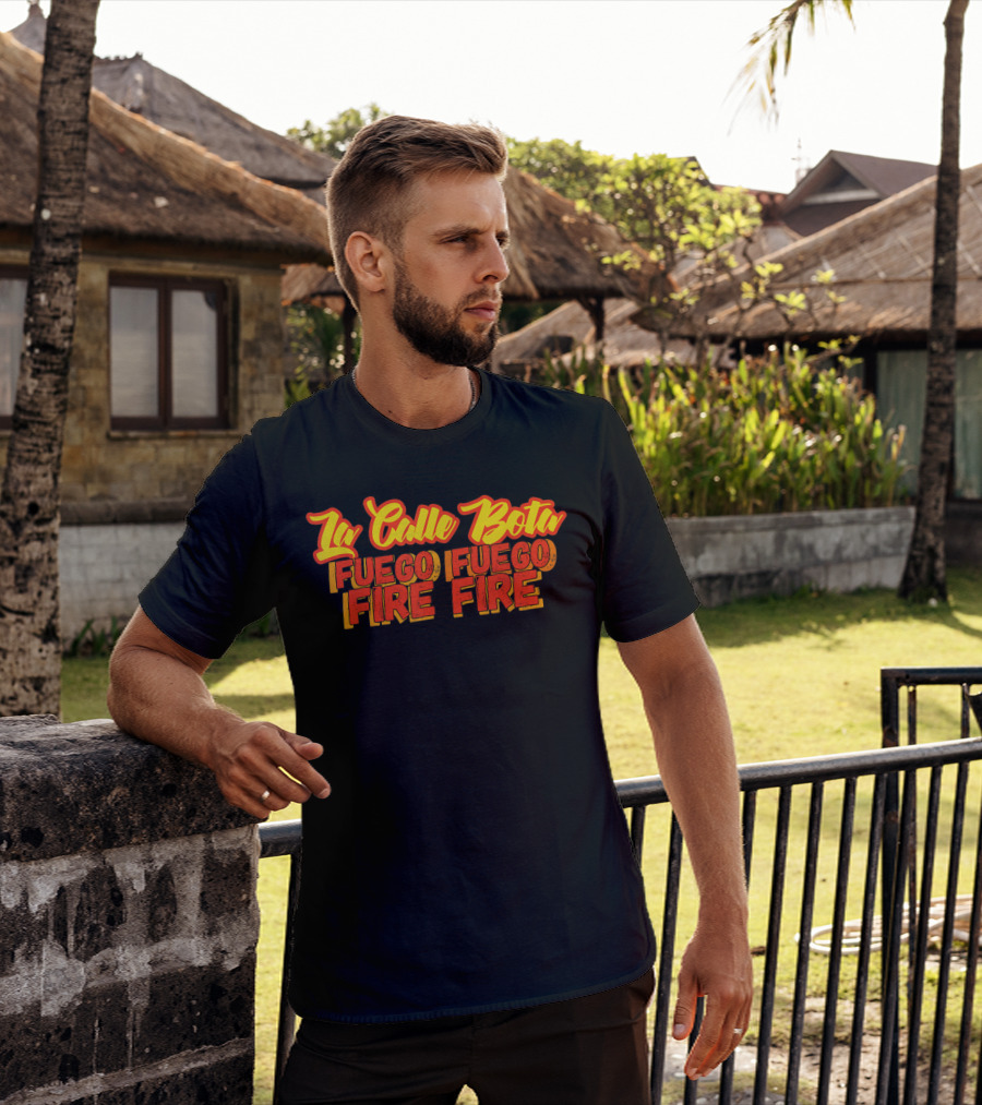 La Calle Bota Fuego Fuego Fire Fire La Romana Dembow Trap T-Shirt