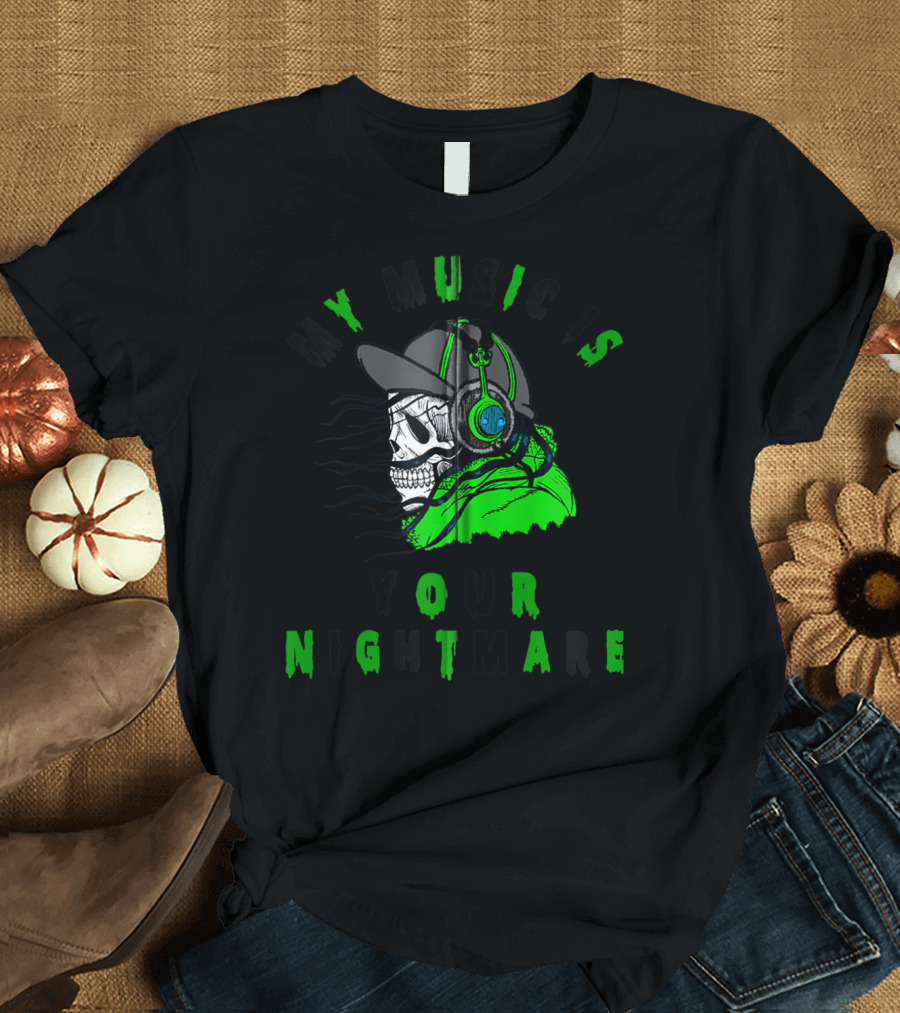 My Music Is Your Nightmare Skull DJ With Cap Headphones T-Shirt