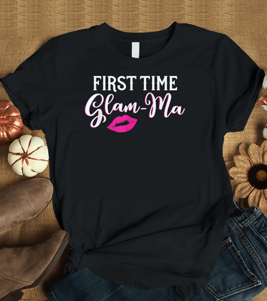 First Time Glam-Ma with Pink Lips T-Shirt