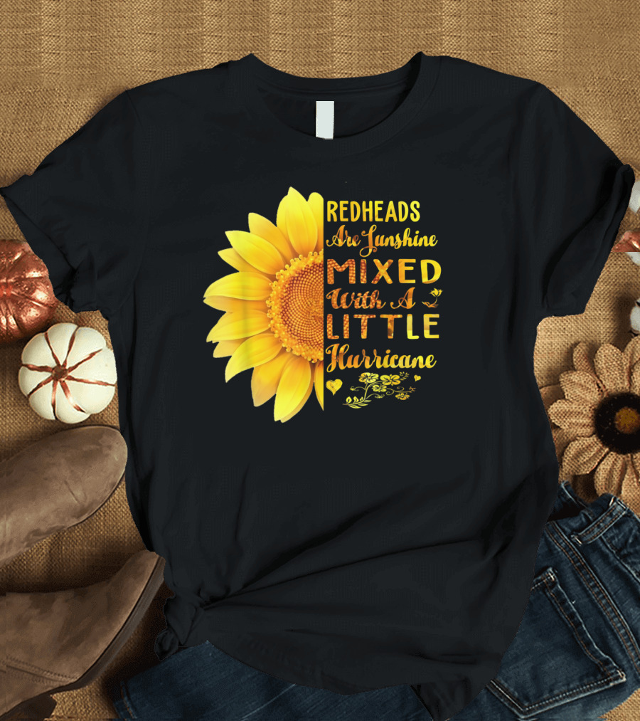 Redheads Are Sunshine Mixed With A Little Hurricane Sunflower T-Shirt